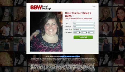 Local bbw hookups  All the BBW dating sites below have active communities, and are popular with fat