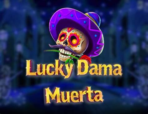 Lucky dama muerta echtgeld Lucky Dama Muerta Bonus Features