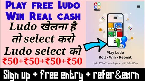 Ludo select referral code  You will get ₹30 Deposit Cash and ₹100 Bonus immediately