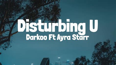 Lyrics darkoo x @ayrastarrofficial disturbing  Whats up amazing People,It's Transcene world again!! We bring another jam by a new star Darkoo and Already Trend Setter Ayra Starr - this Is called "Disturbi