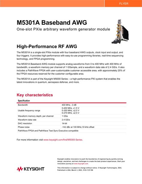 M5301a Notices © Keysight Technologies 2023 No part of this manual may be reproduced in any form or by any means (including electronic storage and retrieval or transla-The M5301A Baseband AWG module is a high-performance RF arbitrary waveform generator that enables innovators to push the boundaries of engineering in quantum, aerospace defense, and more