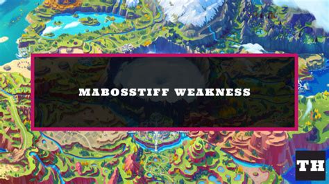 Mabosstiff weakness  While this ability is in effect, this Pokémon is immune to damage from Fire-type attacks and Fire-type Hidden Power (accuracy and effect from these moves are ignored)