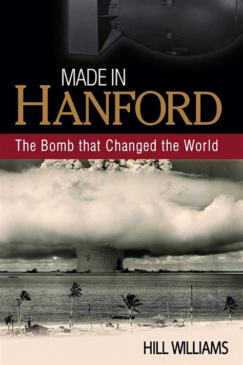 https://ts2.mm.bing.net/th?q=2024%20Made%20in%20Hanford:%20The%20Bomb%20That%20Changed%20the%20World|Hill%20Williams