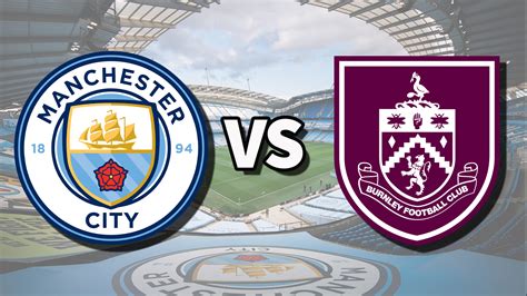 Man city vs burnley live stream totalsportek The Burnley vs Man Utd live stream serves up today's standout EPL game