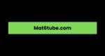 Mat6tube video mat6tube