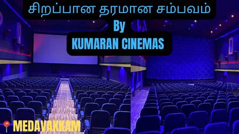 Medavakkam kumaran theatre show time com