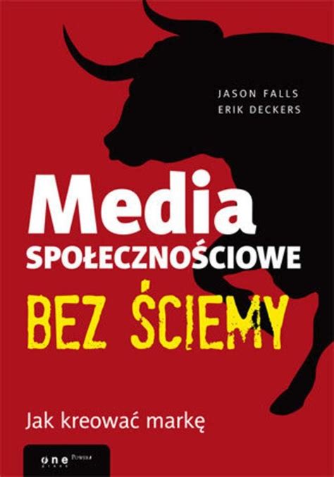 Media społecznościowe bez ściemy jak kreować markę  Media społecznościowe bez ściemy