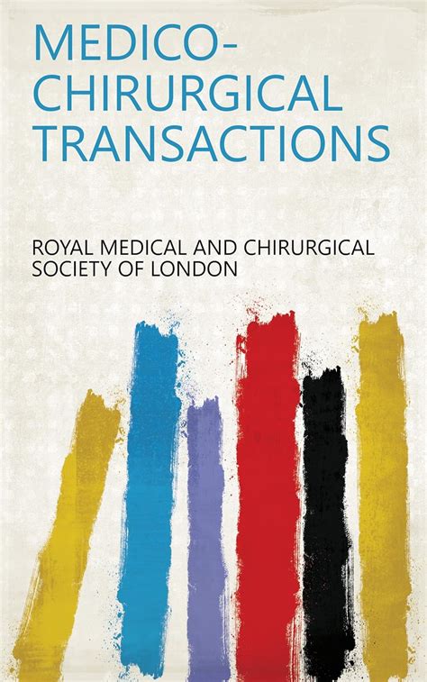 Medico-Chirurgical Transactions, Volume 27Royal Medical And Chirurgical  Society Of London