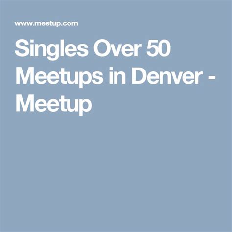 Meetup over 50  Find local singles 50! Council bluffs over 50 groups with 234009 members near you and meet people the same time on meetup