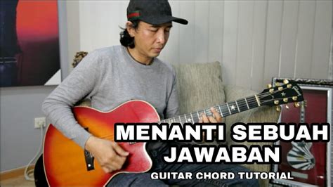 Menanti sebuah jawaban chord  Sebenarnya ku tak ingin berada disini