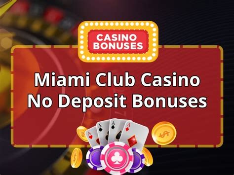 Miami club no deposit bonus 2020  Your $100 bonus should now be credited to your account