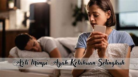 Mimpi ayah selingkuh  Jika anda seorang pria, temukan arti mimpinya [Klik disini] Arti