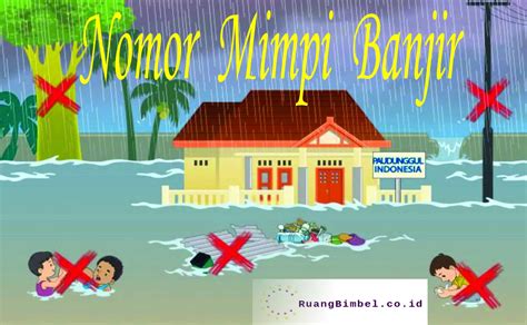 Mimpi banjir 2d Arti mimpi ini adalah akan ada seseorang yang memiliki niat buruk dalam rumah Anda