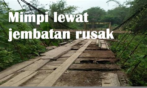 Mimpi berhasil melewati jembatan rusak akan melewati jembatan