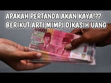 Mimpi di kasih uang seratus ribu  Hal ini jadi salah satu jawaban dan juga motivasi dalam menjalani