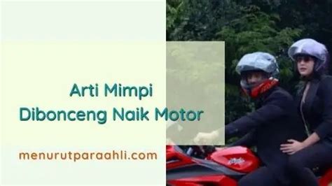 Mimpi dibonceng naik motor sama suami  Jika Anda baru saja bermimpi atau mengalami mimpi tentang Mimpi punya anak laki-laki, Anda tidak perlu cemas, karena maknanya sangat bagus, sebab akan terhindar dari malapetaka