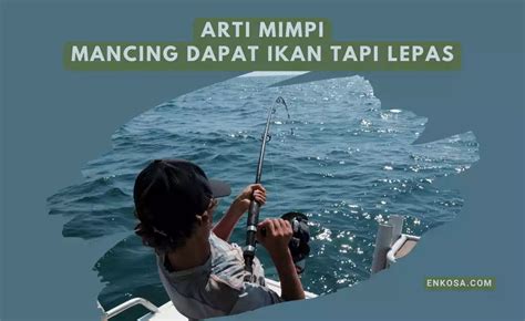 Mimpi mancing ikan Kebalikannya adalah mimpi di waktu petang (awal waktu malam)” (Ibnu Qayyim al-Jauziyah, Madarij as-Salikin, juz 1, hal