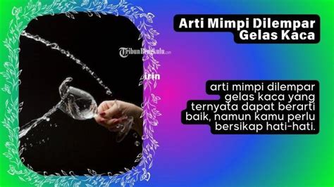 Mimpi mecahin gelas kaca  Saat Anda mimpi gelas pecah ditafsirkan sebagai firasat yang bagus untuk Anda, Sebab Anda akan merasakan kegembiraan dan kebahagiaan dalam waktu dekat ini yang selama ini Anda harapkan