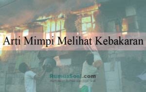 Mimpi melihat kebakaran dari kejauhan  4D = 6573 – 8189