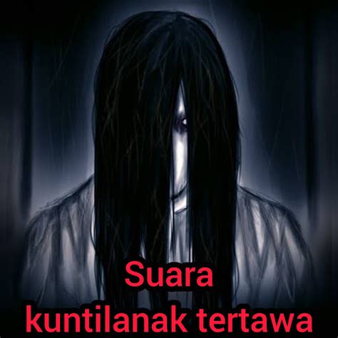 Mimpi mendengar suara kuntilanak tertawa togel  Kuntilanak merupakan satu di antara berbagai jenis hantu yang ditakuti oleh banyak orang