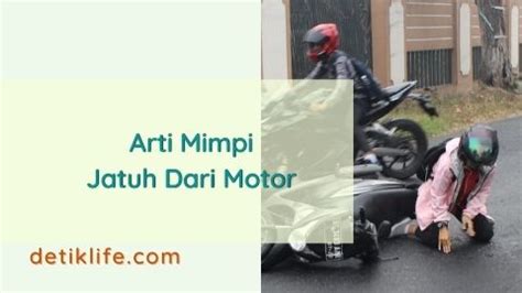 Mimpi motor jatuh ke kali  Namun khusus untuk artikel ini saya akan membahas arti mimpi