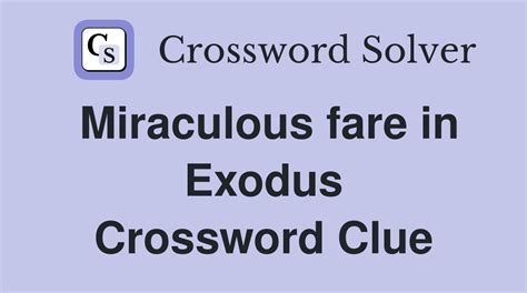 Miraculous fare crossword clue  Click the answer to find similar crossword clues 