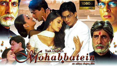 Mohabbatein movie download filmywap  National Award winner, Yash Chopra and Aditya Chopra's MOHABBATEIN is a film that portrays the battle between love and fear - A battle between two
