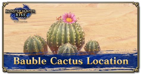 Monster hunter world bauble cactus  These useful parts are gathered and collected by Hunters in order to improve their Equipment and performance out in the field