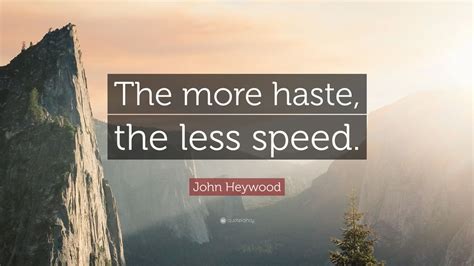 More haste less speed sifu  It means that trying to do things too fast often means you waste time going back to correct your mistakes: the fastest way of accomplishing something is to work carefully and methodically
