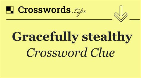 Move in a stealthy manner crossword clue  Enter a Crossword Clue