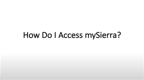 Mysierra log in Follow these instructions to learn how to access mySierra where you can access your email, register and pay for classes, buy a parking permit, check your gra