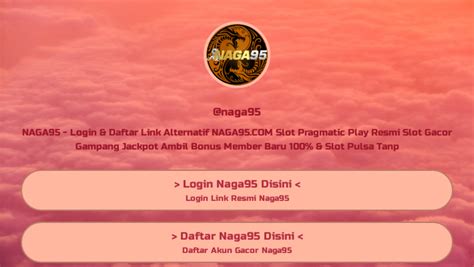 Naga95 slot login link alternatif  MPO888 Merupakan Situs Judi Slot Pulsa Terpercaya Se-Indonesia 2023