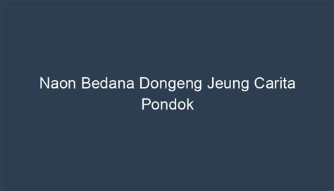 Naon bedana sage jeung carita babad  Carita atawa dongèng anu ngandung unsur sejarah lokal disebutna