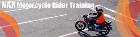 Nax motorcycle rider training  It's quite cheap and very effective