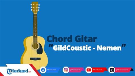 Nemen chord dasar com - Berikut ini Lirik Lagu dan Chord Dasar Kunci Gitar Happy Asmara, Gildcoustic - Nemen