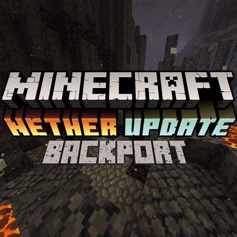 Nether update backport  Due to a bug ancient debris does not spawn in the nether, I am currently fixing the problem but it will take longer than expected