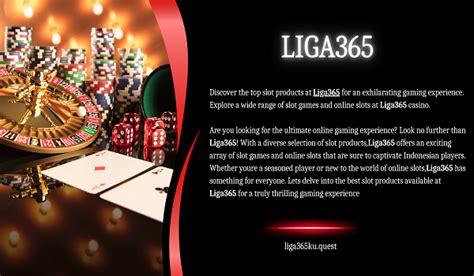 New liga365  Platform ini menyediakan berbagai jenis perjudian, termasuk taruhan sepakbola, bola basket, tenis, dan banyak olahraga lainnya, serta beragam permainan kasino seperti slot, blackjack, roulette, dan poker