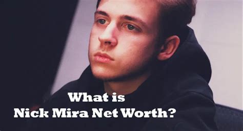 Nick mira net worth  by Jasmine