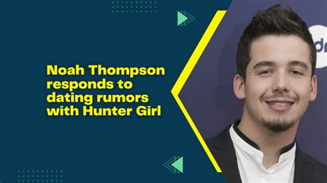 Noah thompson and hunter girl dating rumors  Noah Thompson is reportedly currently dating Angel Dixon