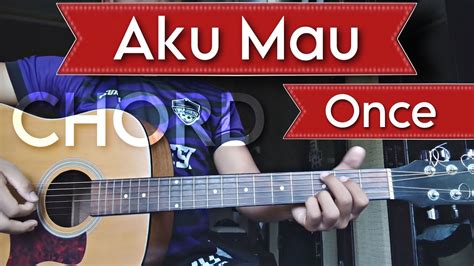 Once chord aku mau Chord Gitar Once – Dealova