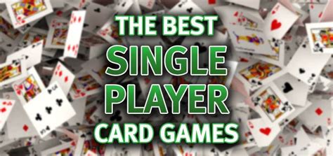 One person card games  This list for 1 player is slightly different than most of the other lists as there are relatively few games "Best for 1 Player" so this list includes a number of games that are "Recommended for 1 Player" as well