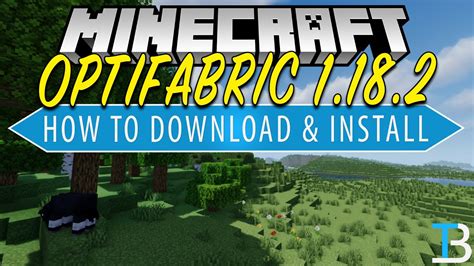 Optifabric 1.18.2  With OptiFine downloaded, we can move on to installing it