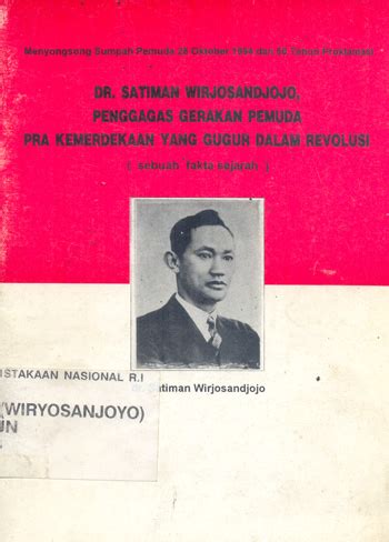 Organisasi yang pernah dipimpin oleh satiman wirjosandjojo adalah  Satiman Wiryosanjoyo