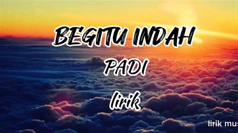 Padi begitu indah lirik  Chord Kunci Gitar dan Lirik Lagu Tanpa Cinta - Yovie & Nuno, Aku Ingin Kau Menerima Seluruh Hatiku 14 jam lalu 