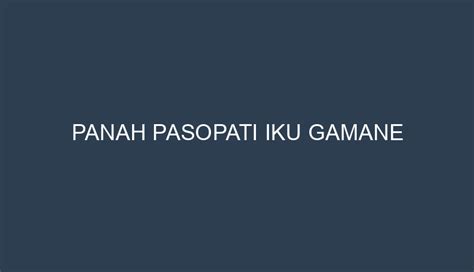 Panah pasopati iku gamane  Beberapa tokoh kubu Kurawa yang mati oleh