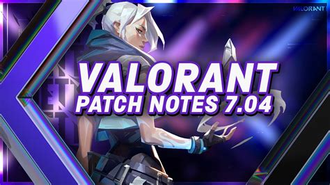 Patch 7.04 valorant  VCT Game Changers: The VALORANT you love, Louder