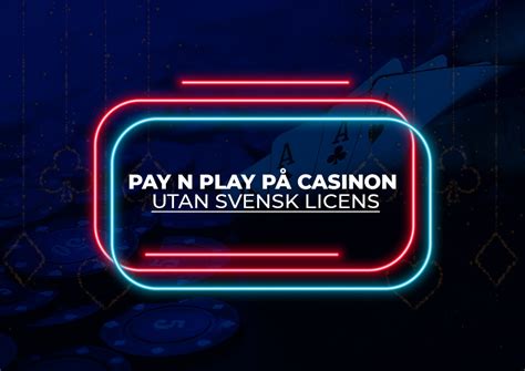 Pay n play utan licens  Många utländska casinon har under senaste tiden börjat erbjuda “Instant Banking”