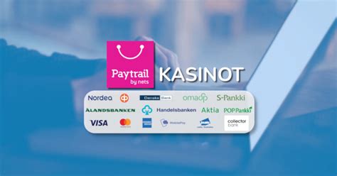 Paytrail kasinot  Olipa etsimäsi kasino minkälainen tahansa, Nettikasinot