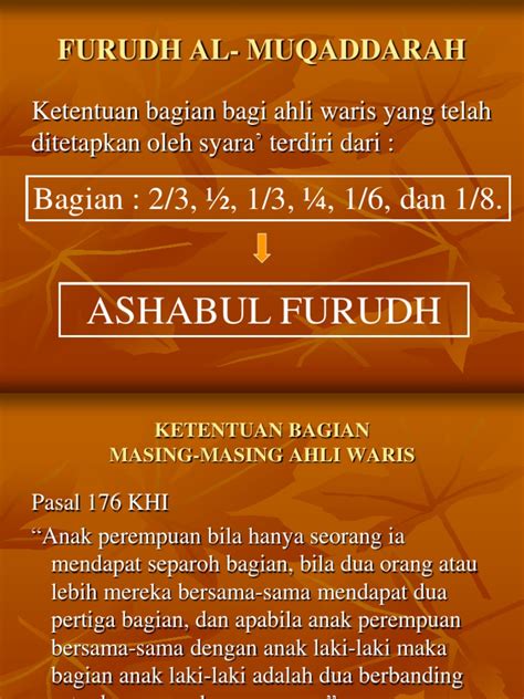 Pengertian furudhul muqaddarah  Yang dimaksud dengan furudhul muqaddarah adalah bagian-bagian tertentu yang telah ditetapkan al-Qur’an bagi beberapa ahli waris tertentu