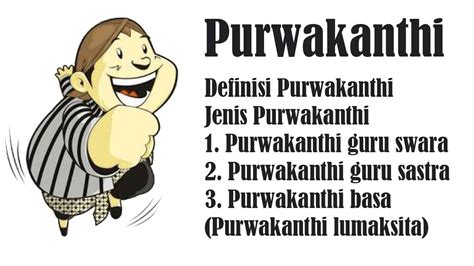 Pengertian purwakanthi  Purwakanthi iku tembung kang nnduweni swara runtut lan lumrah tinemu ing karya sastra kaya dene ing geguritan